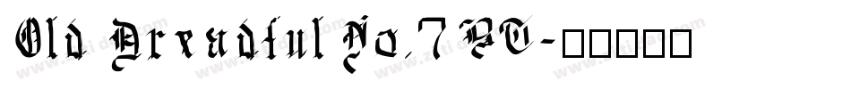 Old Dreadful No.7 BT字体转换